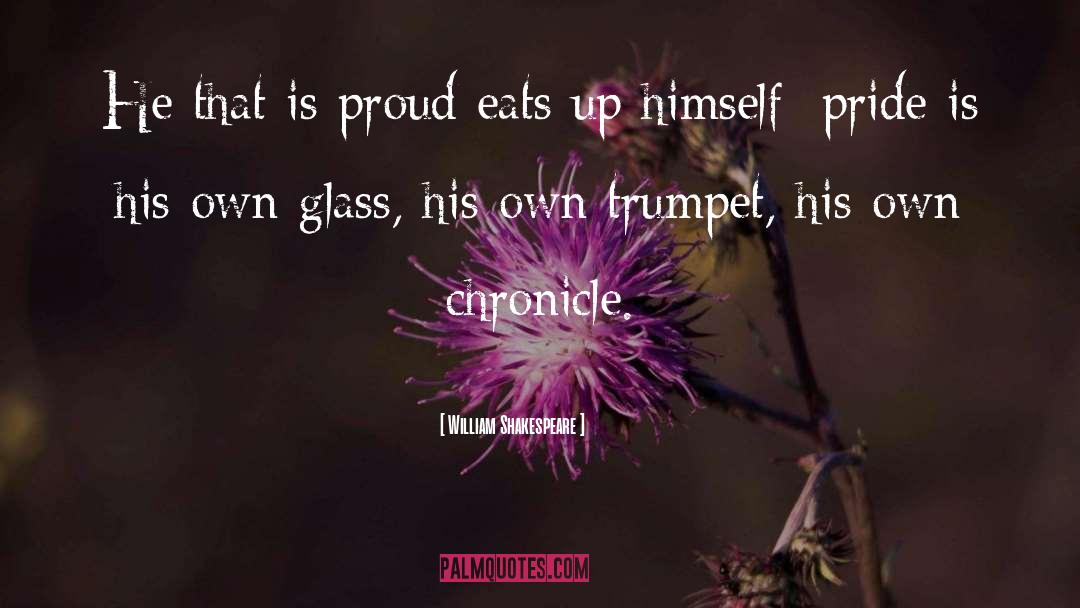 William Shakespeare Quotes: He that is proud eats