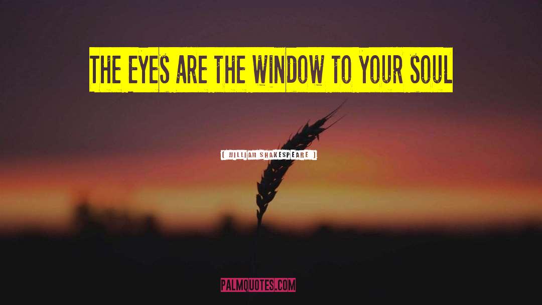 William Shakespeare Quotes: The Eyes are the window