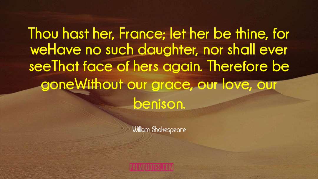 William Shakespeare Quotes: Thou hast her, France; let