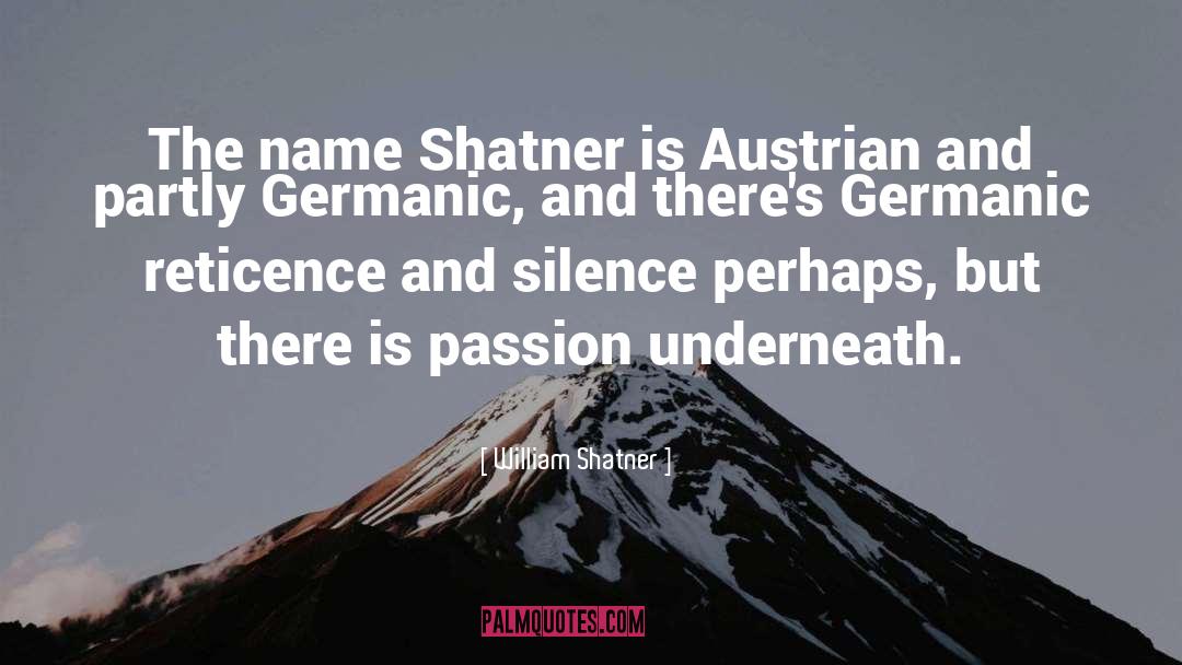 William Shatner Quotes: The name Shatner is Austrian