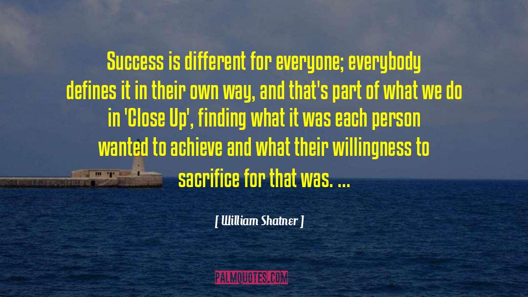 William Shatner Quotes: Success is different for everyone;