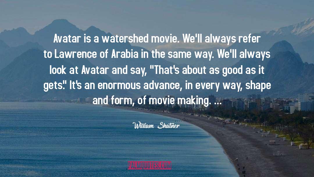 William Shatner Quotes: Avatar is a watershed movie.