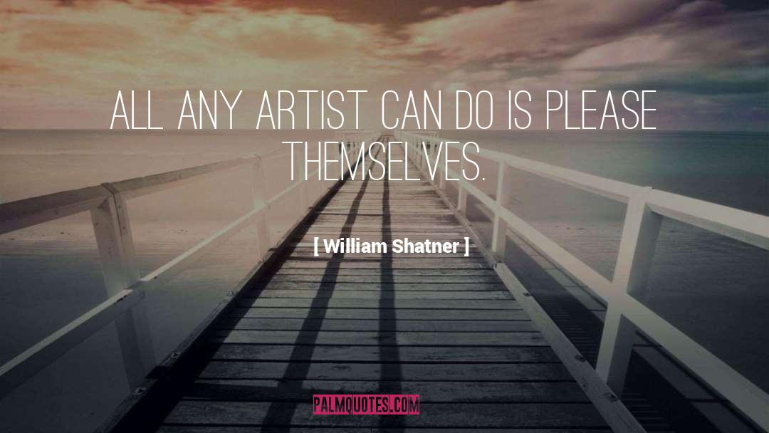 William Shatner Quotes: All any artist can do