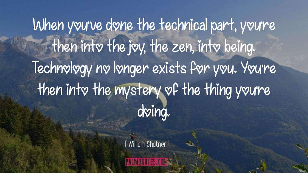 William Shatner Quotes: When you've done the technical