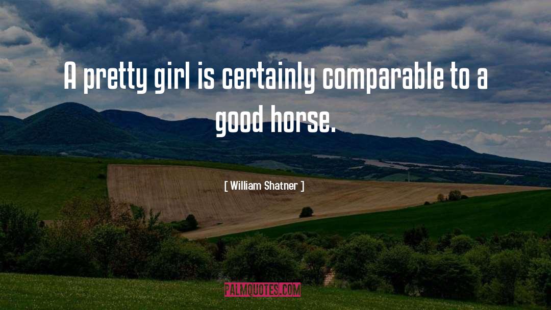 William Shatner Quotes: A pretty girl is certainly