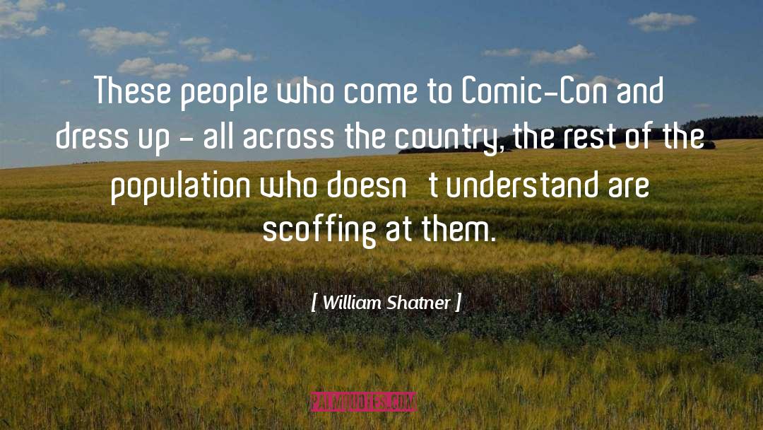 William Shatner Quotes: These people who come to