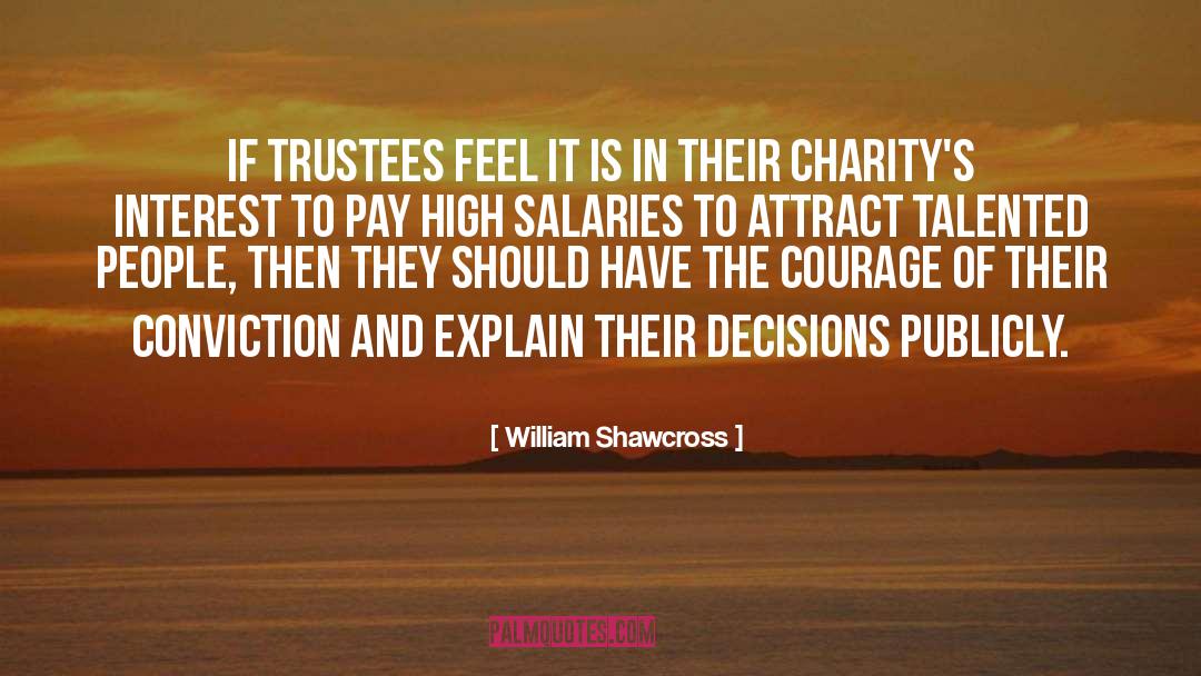 William Shawcross Quotes: If trustees feel it is