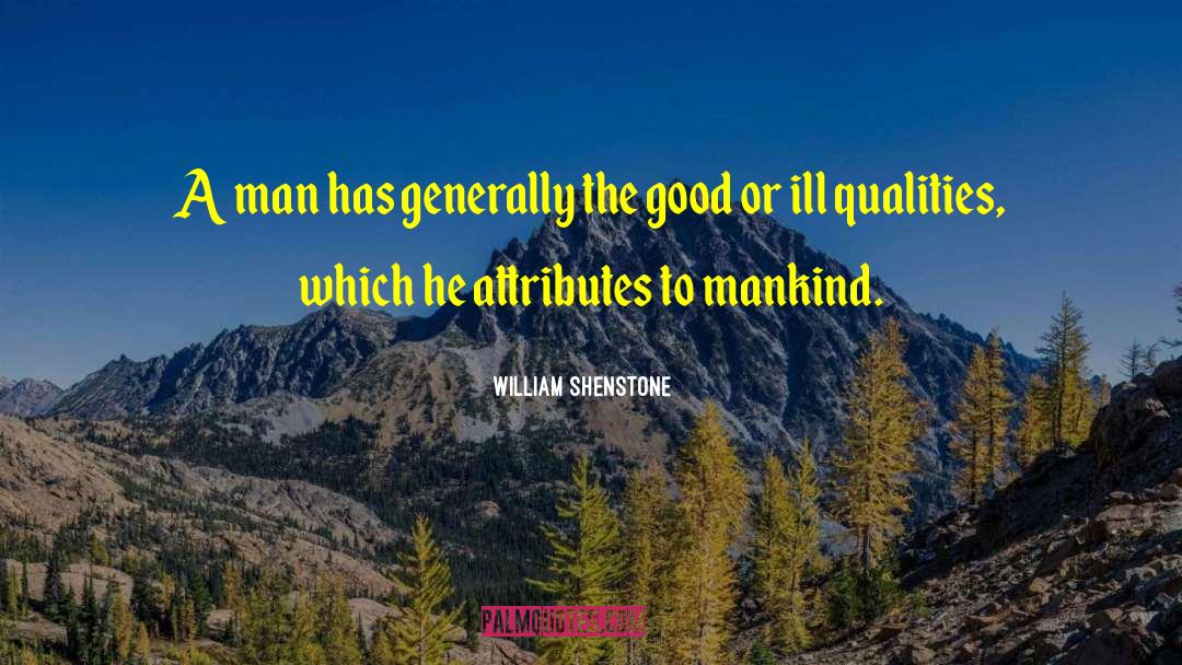 William Shenstone Quotes: A man has generally the