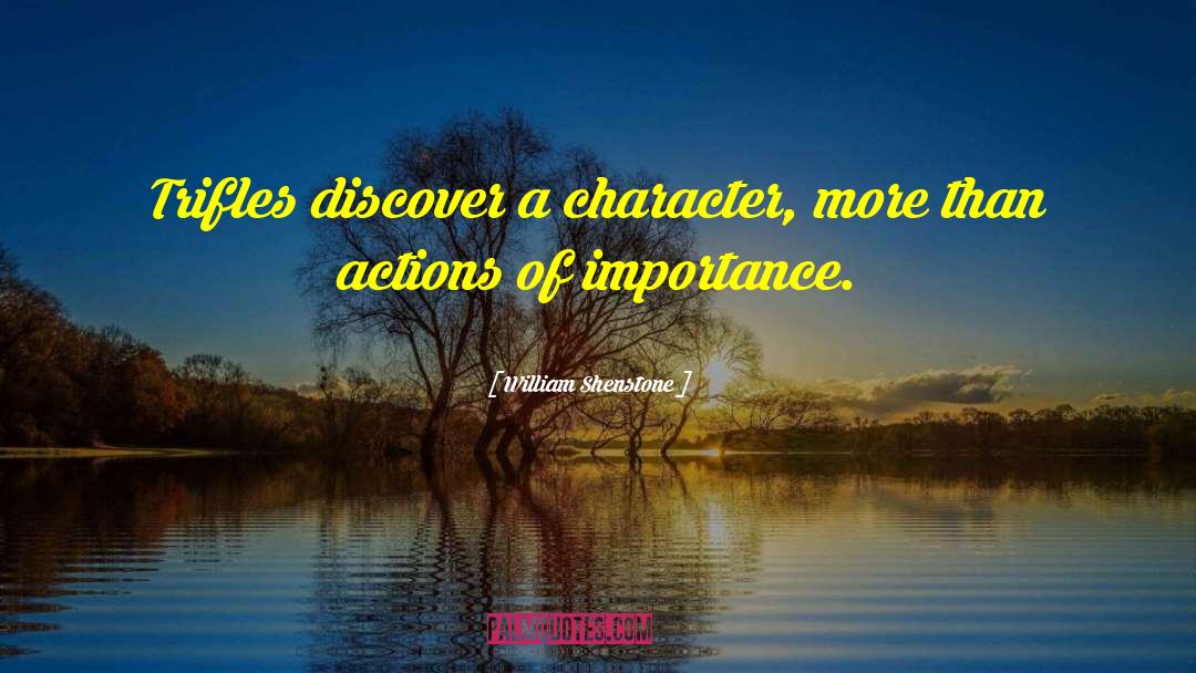 William Shenstone Quotes: Trifles discover a character, more