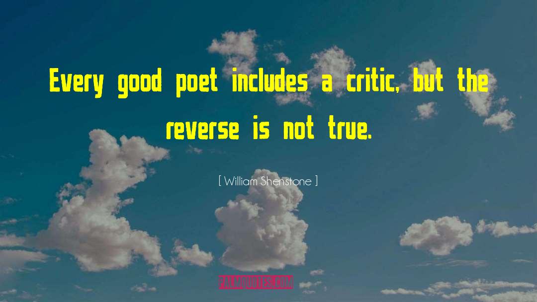 William Shenstone Quotes: Every good poet includes a