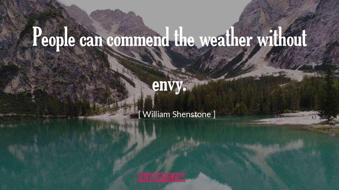 William Shenstone Quotes: People can commend the weather