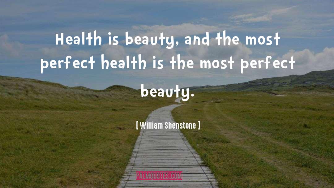 William Shenstone Quotes: Health is beauty, and the