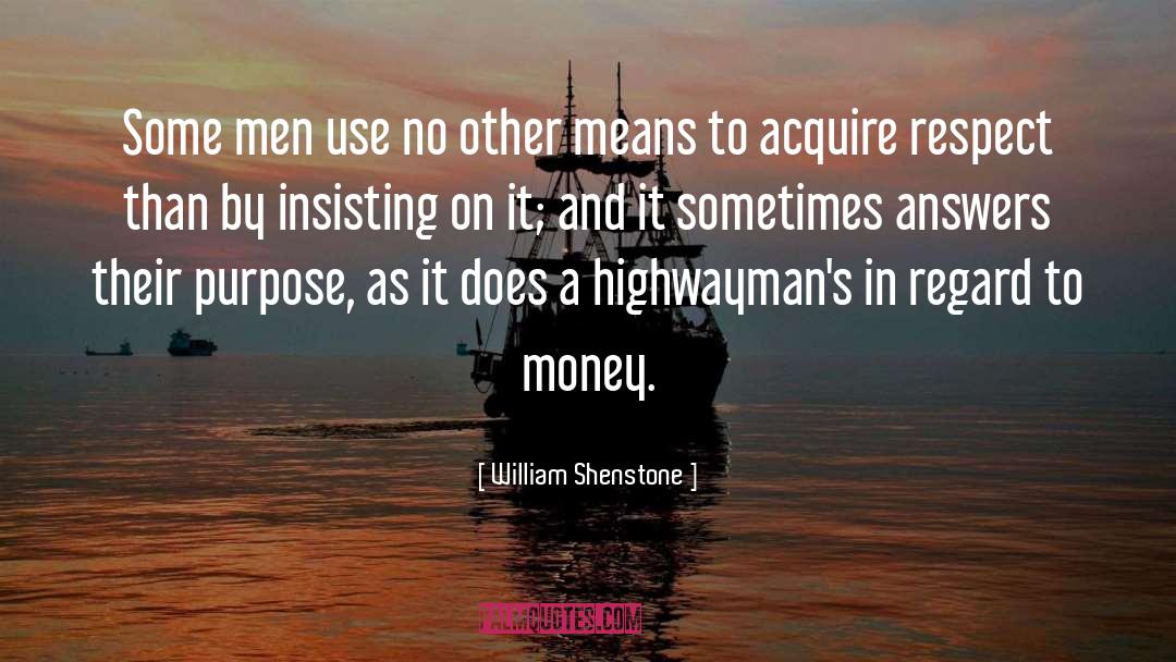 William Shenstone Quotes: Some men use no other