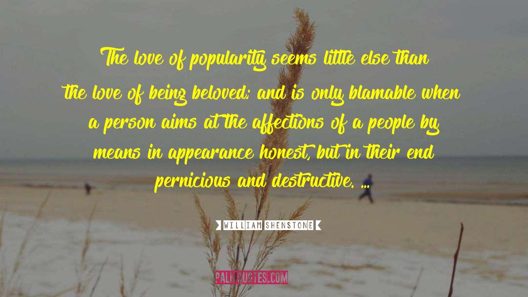 William Shenstone Quotes: The love of popularity seems