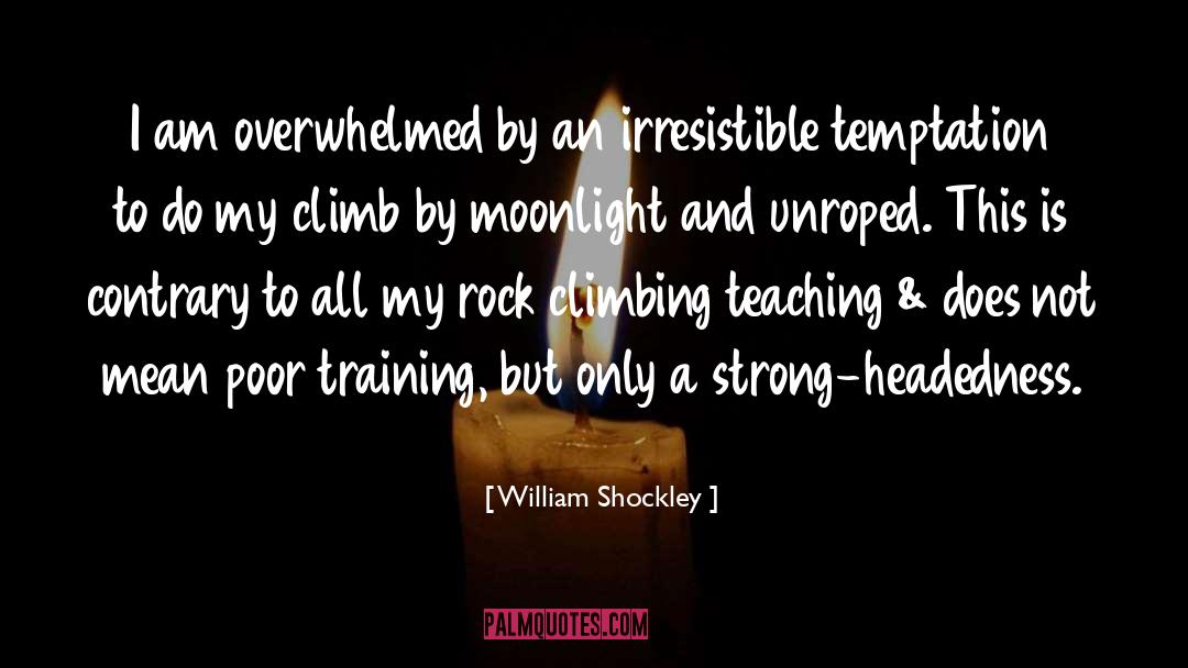 William Shockley Quotes: I am overwhelmed by an