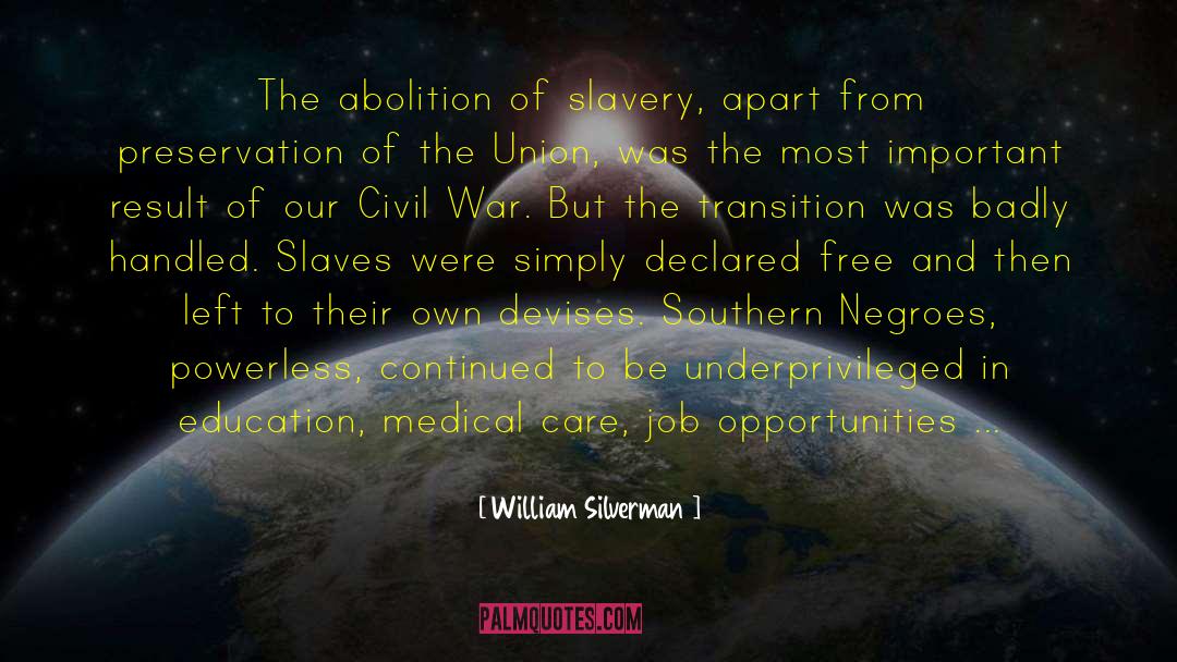 William Silverman Quotes: The abolition of slavery, apart