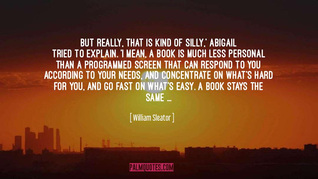 William Sleator Quotes: But really, that is kind