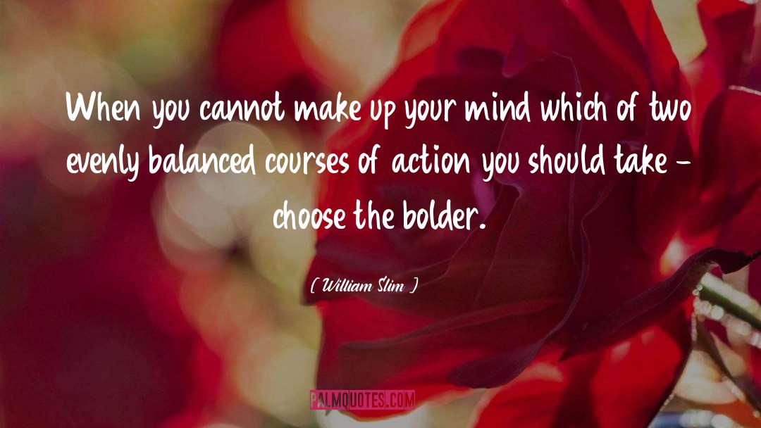 William Slim Quotes: When you cannot make up