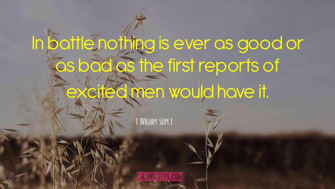 William Slim Quotes: In battle nothing is ever