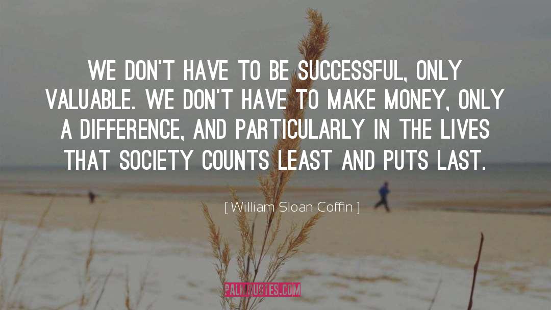 William Sloan Coffin Quotes: We don't have to be