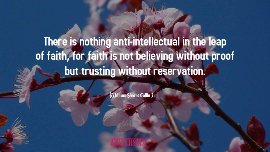 William Sloane Coffin Jr. Quotes: There is nothing anti-intellectual in