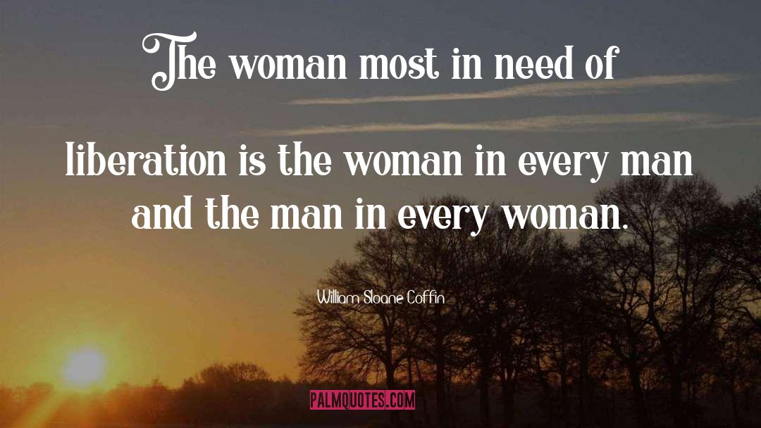 William Sloane Coffin Quotes: The woman most in need