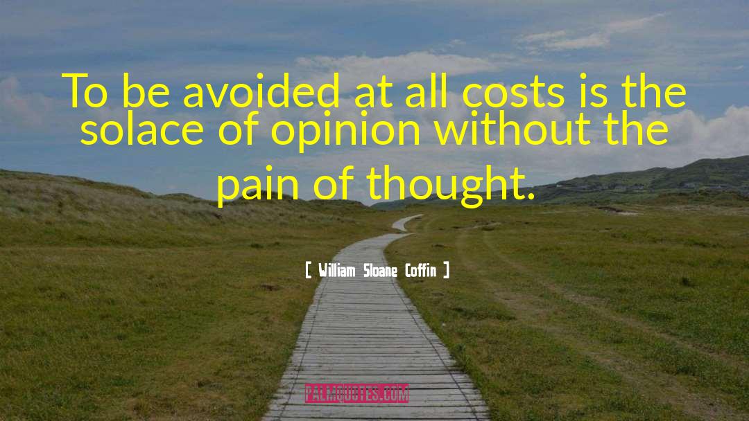 William Sloane Coffin Quotes: To be avoided at all