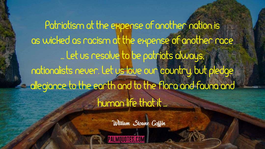 William Sloane Coffin Quotes: Patriotism at the expense of