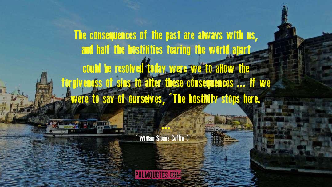 William Sloane Coffin Quotes: The consequences of the past