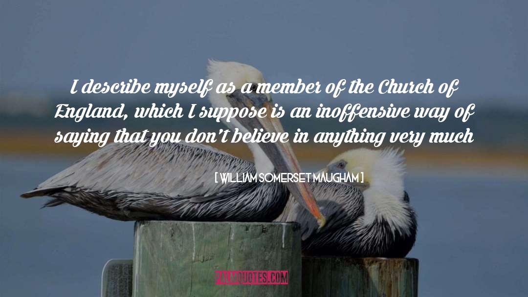 William Somerset Maugham Quotes: I describe myself as a