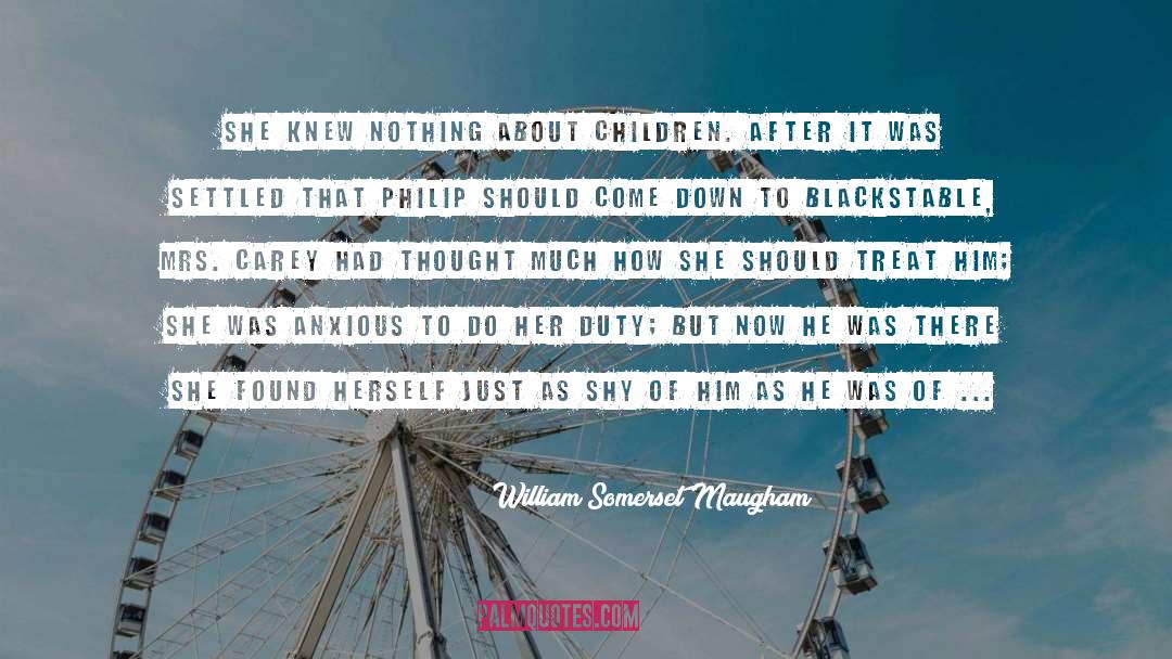 William Somerset Maugham Quotes: She knew nothing about children.