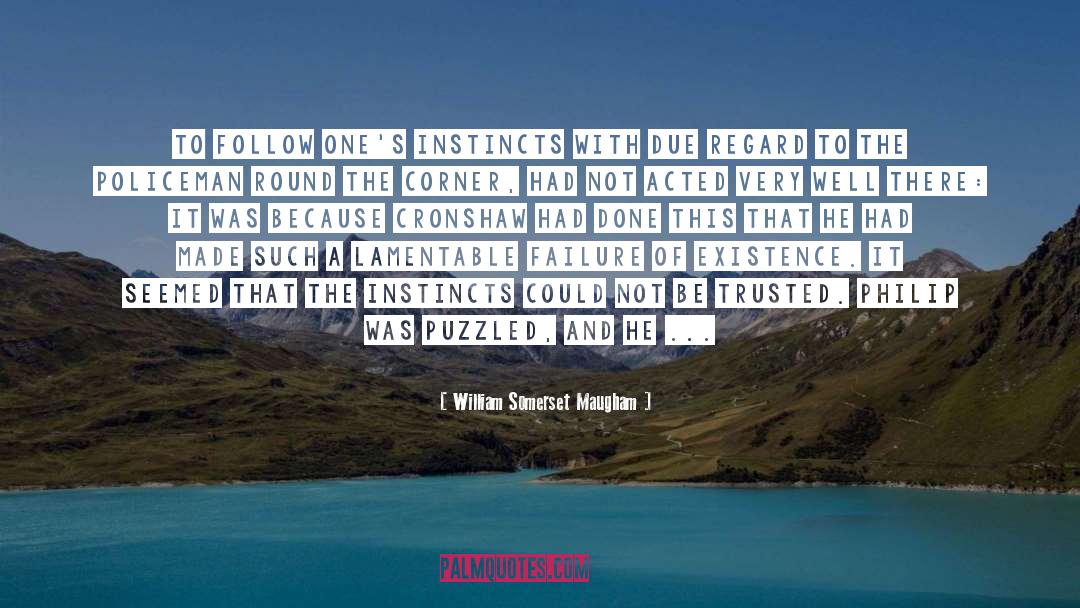 William Somerset Maugham Quotes: to follow one's instincts with