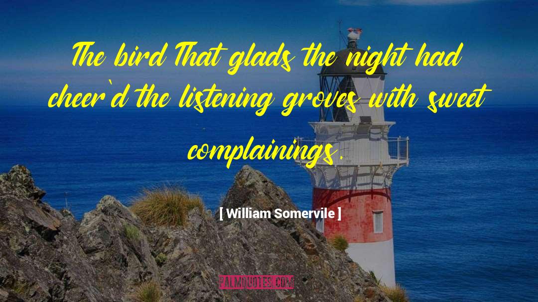 William Somervile Quotes: The bird That glads the