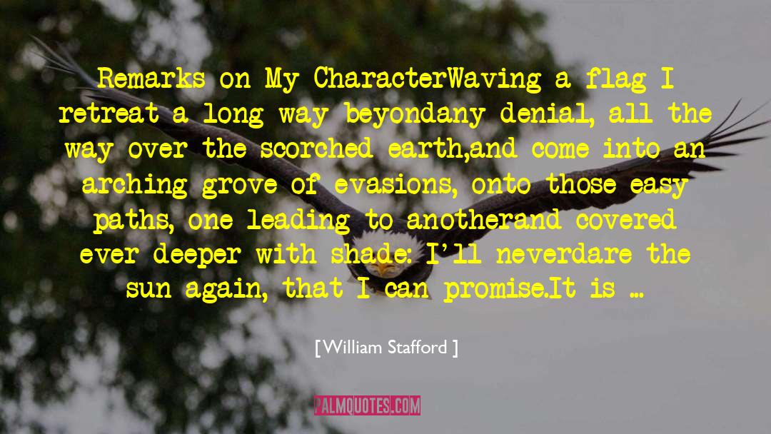 William Stafford Quotes: Remarks on My Character<br>Waving a