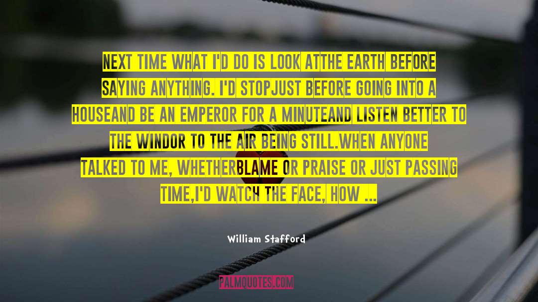 William Stafford Quotes: Next time what I'd do