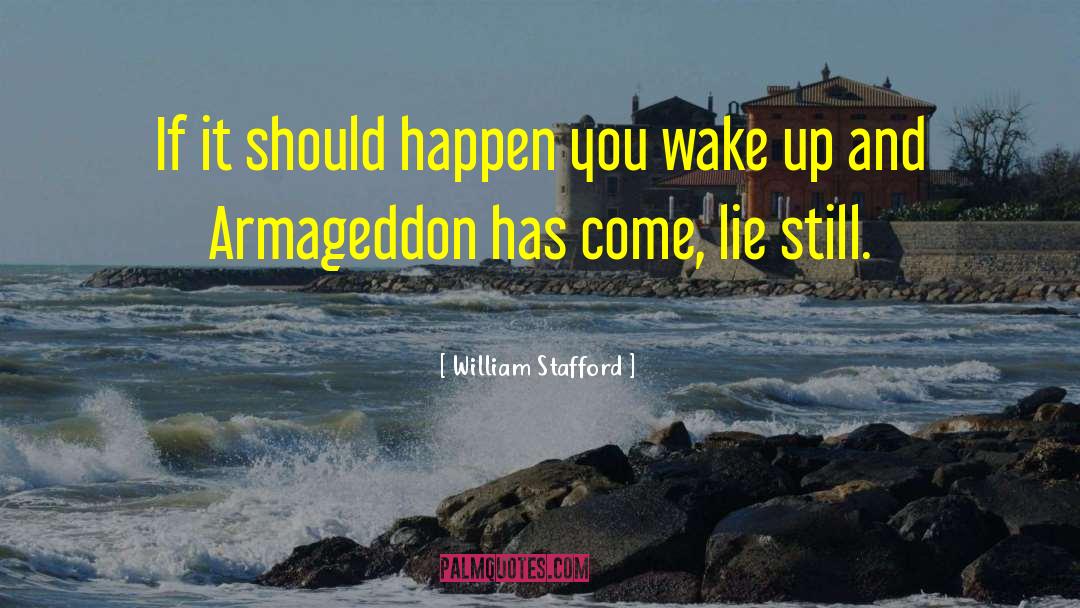 William Stafford Quotes: If it should happen you