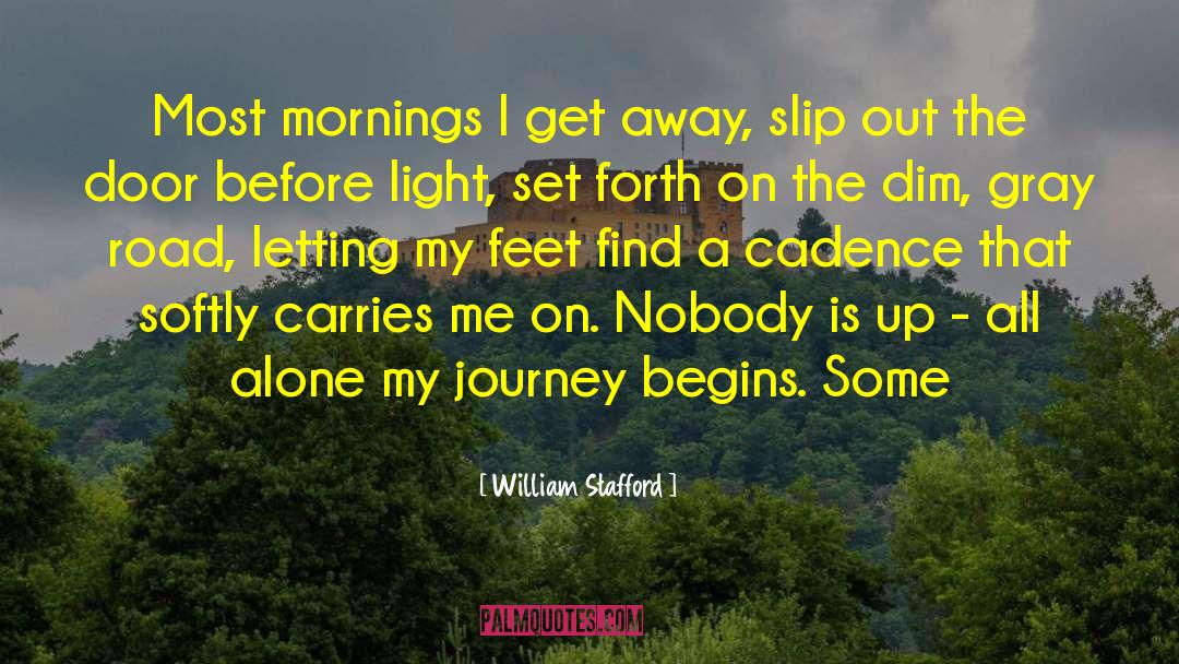 William Stafford Quotes: Most mornings I get away,