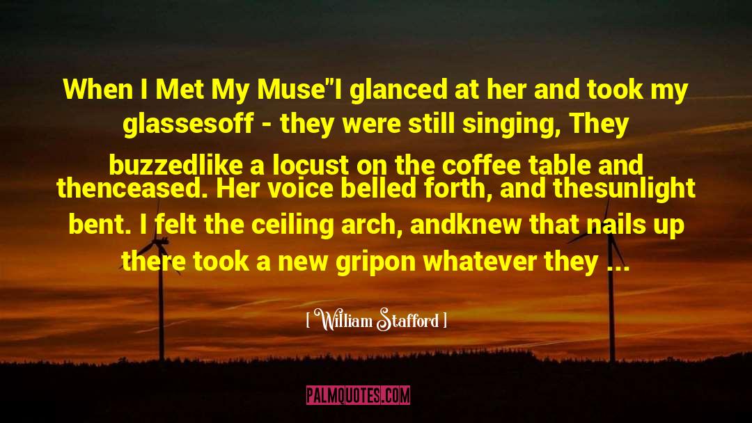 William Stafford Quotes: When I Met My Muse