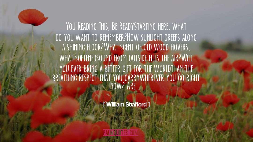 William Stafford Quotes: You Reading This, Be Ready<br