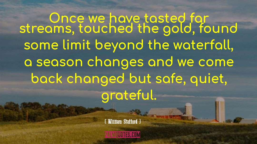 William Stafford Quotes: Once we have tasted far