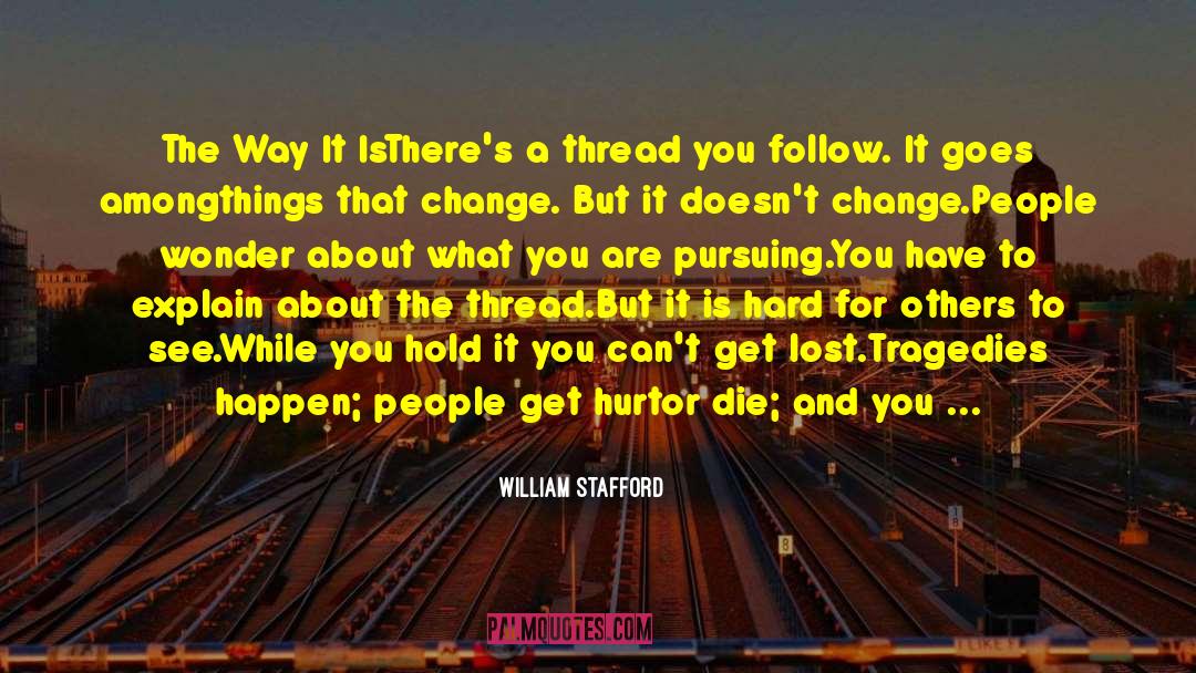 William Stafford Quotes: The Way It Is<br /><br