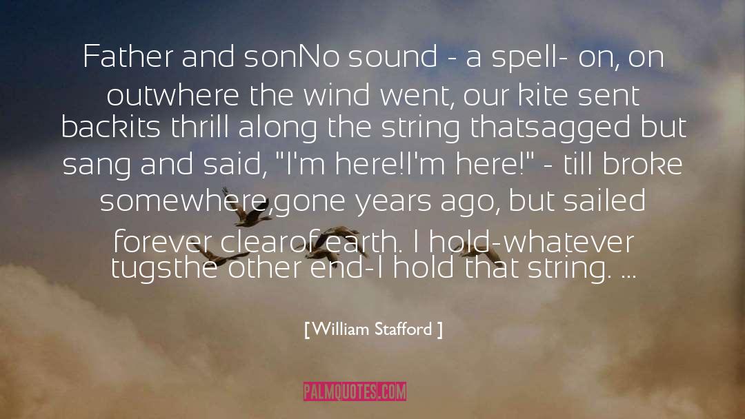 William Stafford Quotes: Father and son<br /><br />No