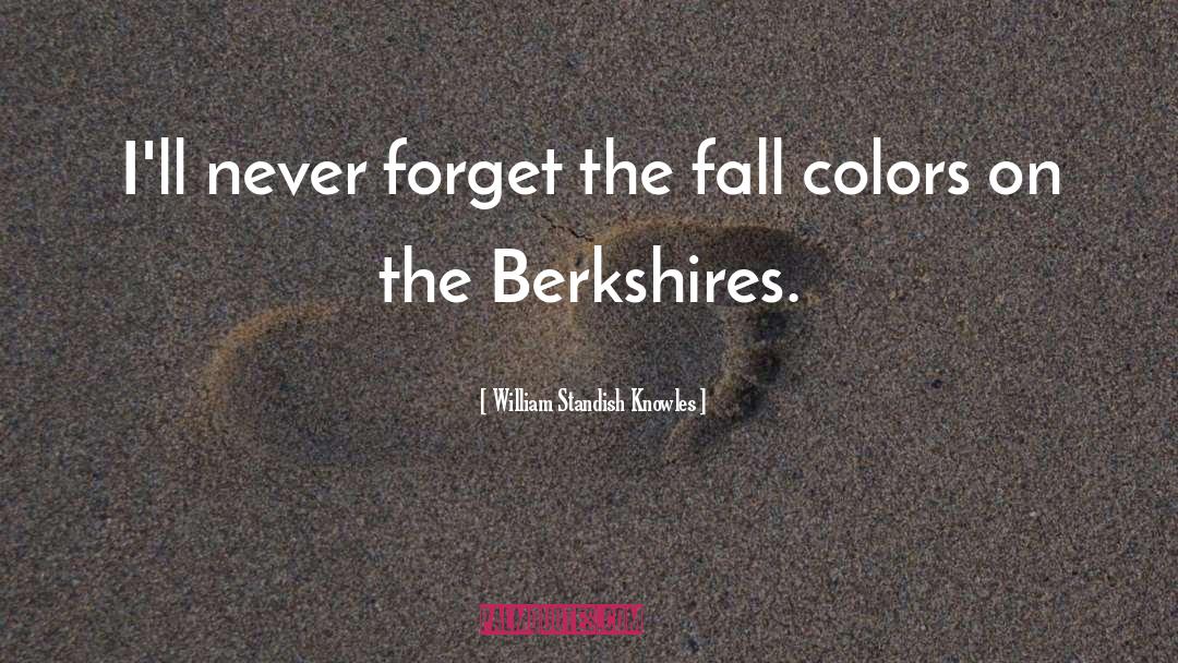 William Standish Knowles Quotes: I'll never forget the fall