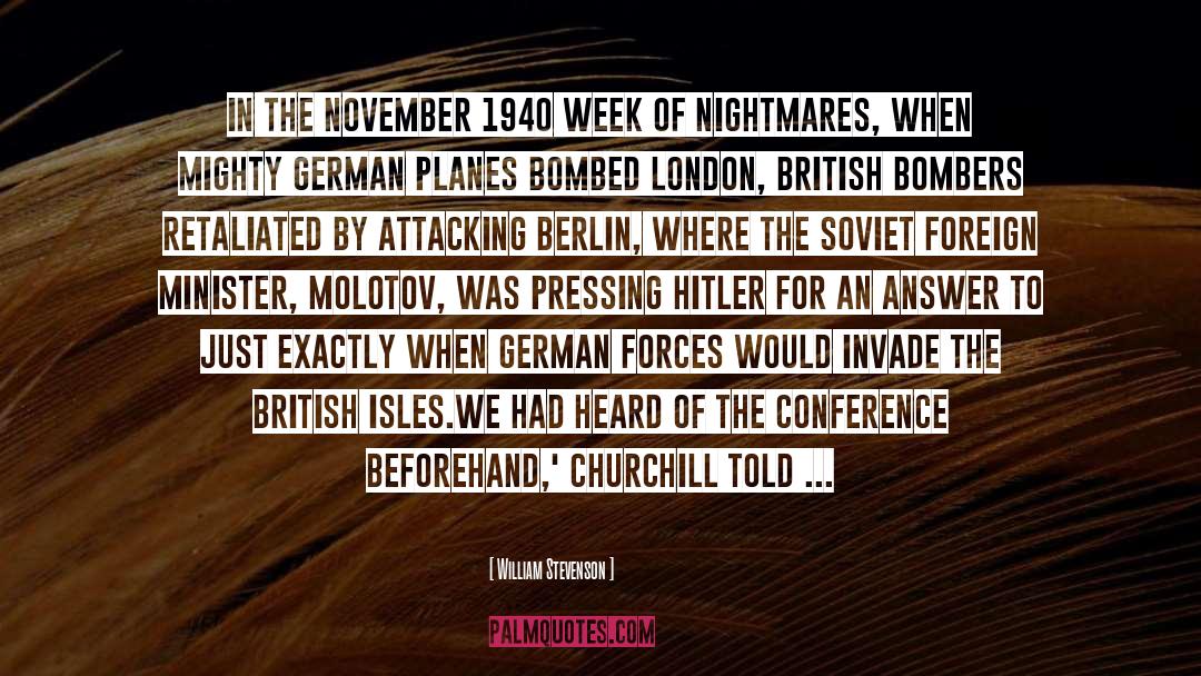 William Stevenson Quotes: In the November 1940 week