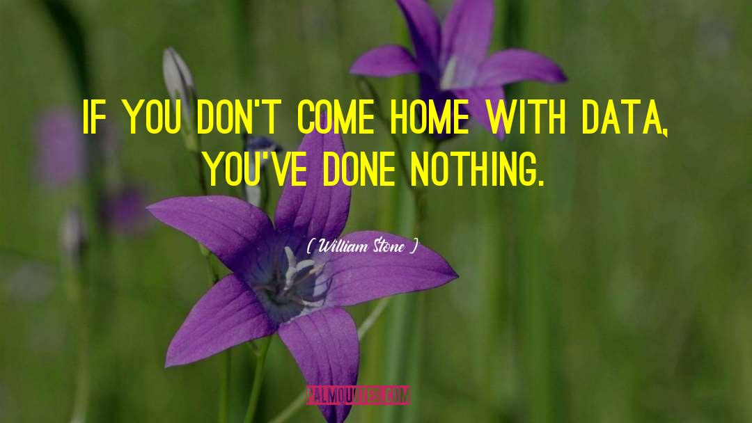 William Stone Quotes: If you don't come home