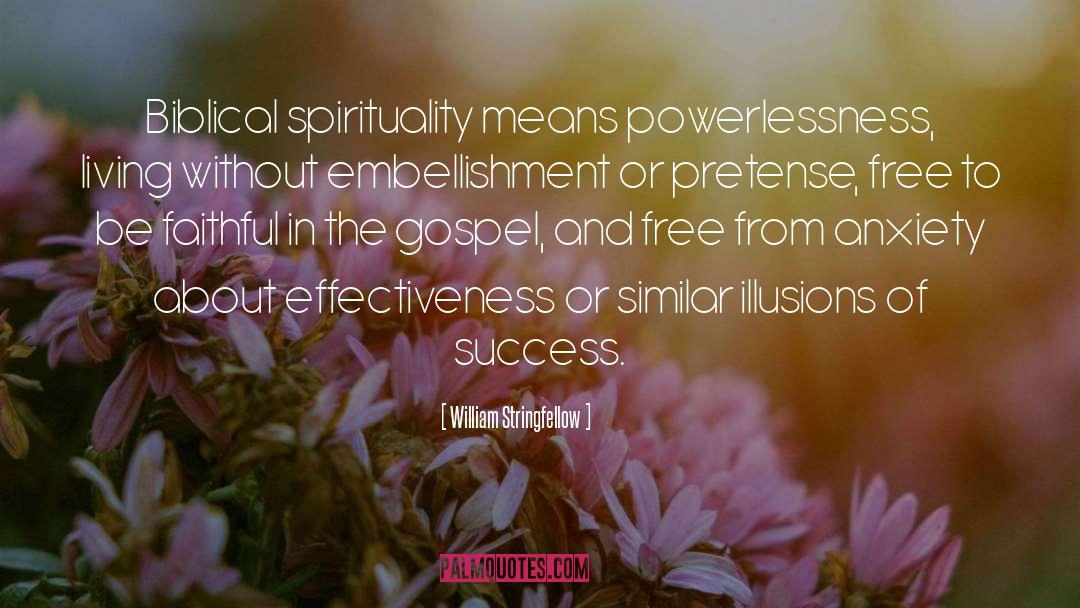 William Stringfellow Quotes: Biblical spirituality means powerlessness, living