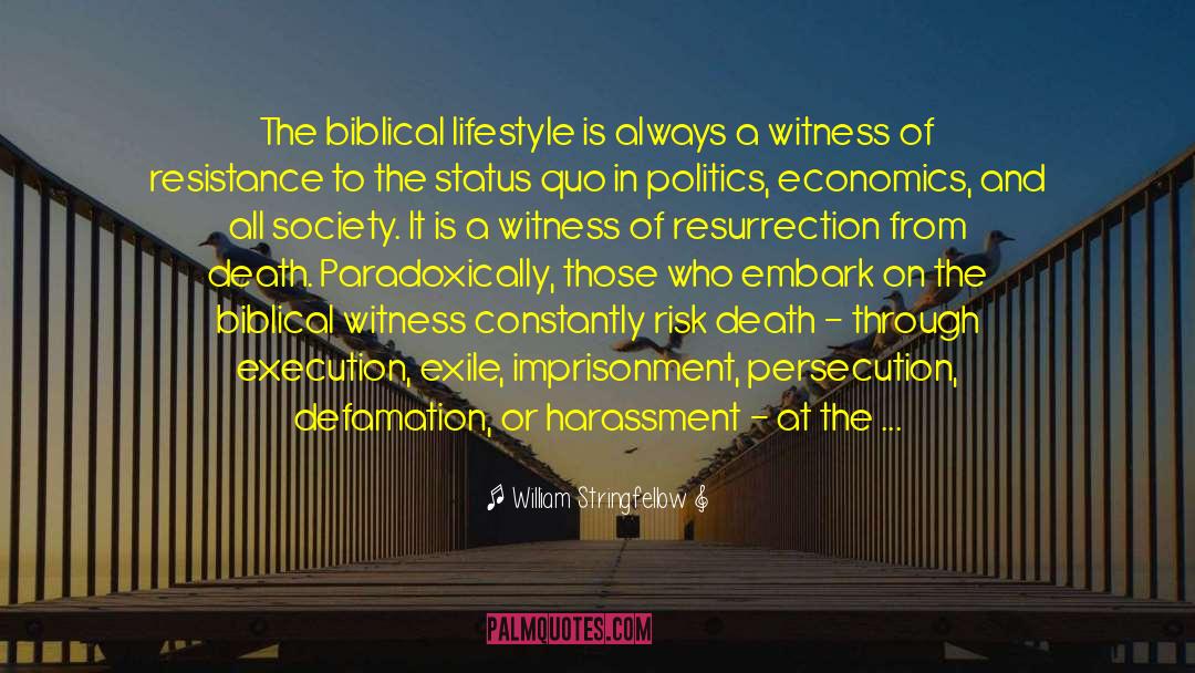 William Stringfellow Quotes: The biblical lifestyle is always