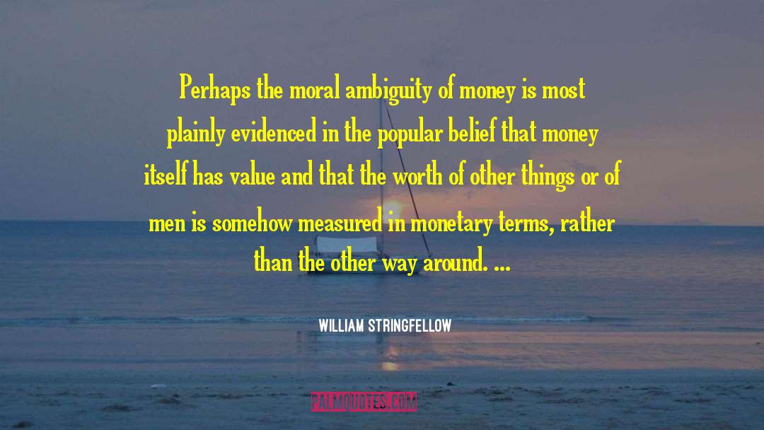 William Stringfellow Quotes: Perhaps the moral ambiguity of