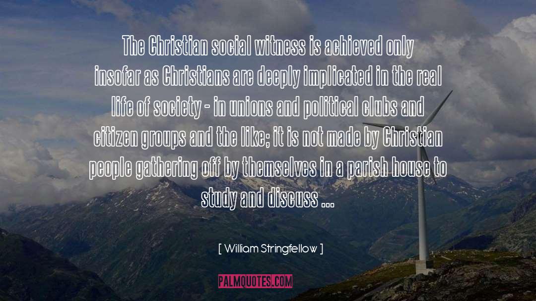 William Stringfellow Quotes: The Christian social witness is