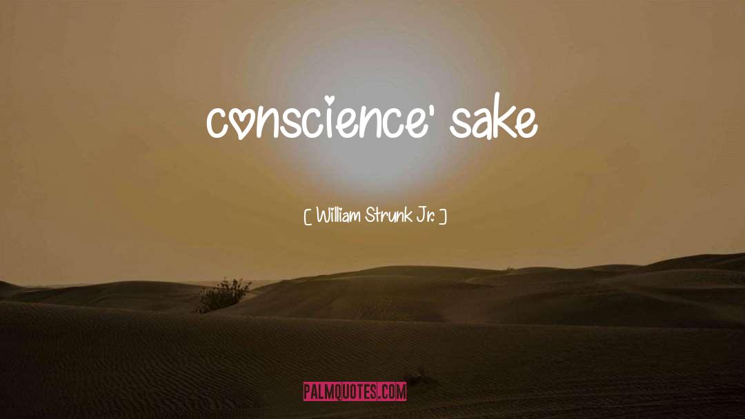William Strunk Jr. Quotes: conscience' sake